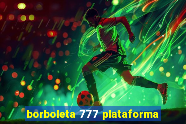 borboleta 777 plataforma